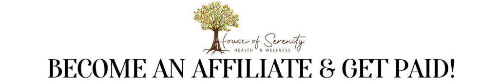 Become affiliate House of Serenity Health and Wellness