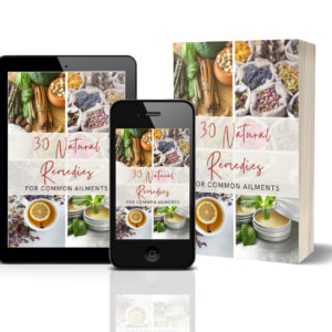 30 Natural Remedies For Common Ailments E-Book