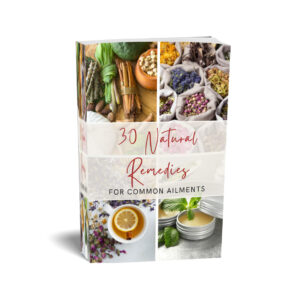 30 Natural Remedies For Common Ailments E-Book